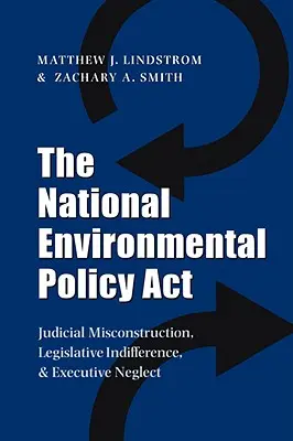 Legea privind politica națională de mediu: Construcție judiciară greșită, indiferență legislativă și neglijență executivă - The National Environmental Policy ACT: Judicial Misconstruction, Legislative Indifference, and Executive Neglect