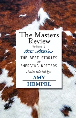 The Masters Review Volumul V: cu povestiri selectate de Amy Hempel - The Masters Review Volume V: with stories selected by Amy Hempel
