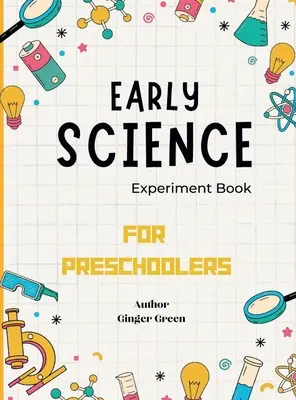 Carte de experimente științifice timpurii: Pentru preșcolari - Early Science Experiment Book: For Preschoolers