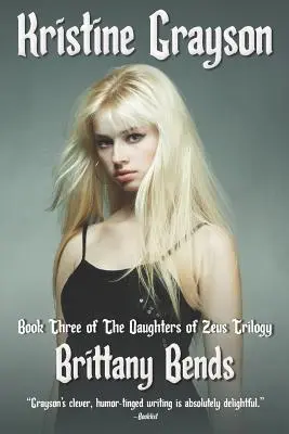 Brittany Bends: Cartea a treia din trilogia Fiicele lui Zeus - Brittany Bends: Book Three of the Daughters of Zeus Trilogy