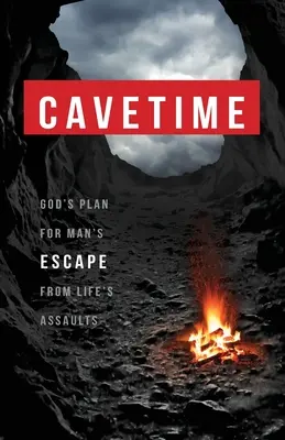 CaveTime: Planul lui Dumnezeu pentru evadarea omului din asaltul vieții - CaveTime: God's Plan for Man's Escape from Life's Assaults
