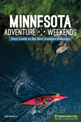 Weekenduri de aventură în Minnesota: Ghidul dvs. pentru cele mai bune escapade în aer liber - Minnesota Adventure Weekends: Your Guide to the Best Outdoor Getaways