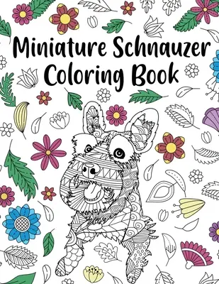Carte de colorat Schnauzer miniatural: Carte de colorat pentru adulți, cadouri pentru iubitorii de câini, pagini de colorat Mandala, Regatul animalelor, mama câinelui, cadou pentru proprietarii de animale de companie - Miniature Schnauzer Coloring Book: Adult Coloring Book, Dog Lover Gifts, Mandala Coloring Pages, Animal Kingdom, Dog Mom, Pet Owner Gift