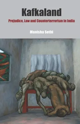 Kafkaland: Prejudecăți, lege și contraterorism în India - Kafkaland: Prejudice, Law and Counterterrorism in India