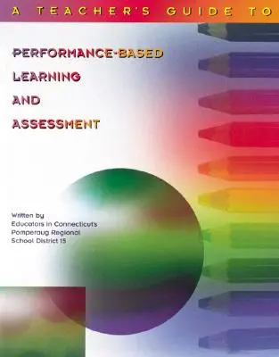 Ghidul profesorului pentru învățarea și evaluarea bazate pe performanță - Teacher's Guide to Performance-Based Learning and Assessment