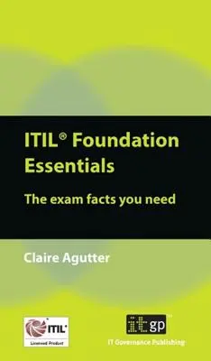 ITIL Foundation Essentials: Datele de examen de care aveți nevoie - ITIL Foundation Essentials: The Exam Facts You Need
