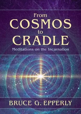De la Cosmos la leagăn: Meditații asupra Întrupării - From Cosmos to Cradle: Meditations on the Incarnation