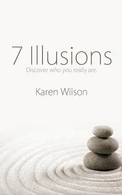 7 Iluzii: Descoperă cine ești cu adevărat - 7 Illusions: Discover who you really are