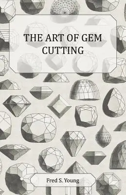 Arta tăierii pietrelor prețioase - Complet - The Art of Gem Cutting - Complete