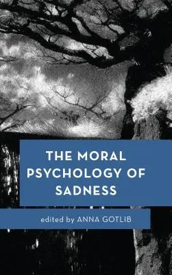 Psihologia morală a tristeții - The Moral Psychology of Sadness