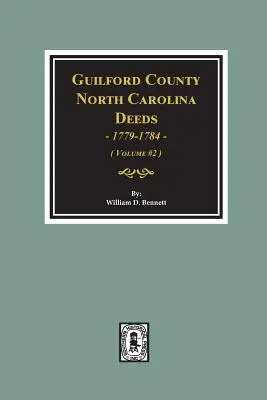 Acte din comitatul Guilford, Carolina de Nord, 1779-1784. (Volumul #2) - Guilford County, North Carolina Deeds, 1779-1784. (Volume #2)