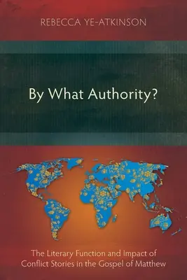 By What Authority?: Funcția literară și impactul povestirilor despre conflicte în Evanghelia după Matei - By What Authority?: The Literary Function and Impact of Conflict Stories in the Gospel of Matthew