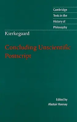 Kierkegaard: PostScript neștiințific de încheiere - Kierkegaard: Concluding Unscientific PostScript