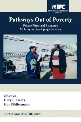 Pathways Out of Poverty: Firmele private și mobilitatea economică în țările în curs de dezvoltare - Pathways Out of Poverty: Private Firms and Economic Mobility in Developing Countries