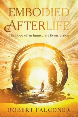 Viața de apoi întruchipată: Speranța unei învieri imediate - Embodied Afterlife: The Hope of an Immediate Resurrection