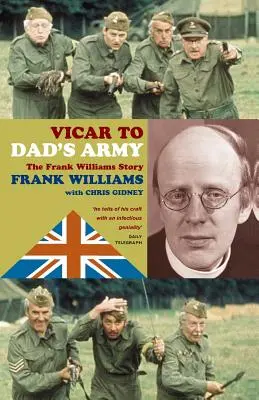 Vicar în armata lui tata: Povestea lui Frank Williams - Vicar to Dad's Army: The Frank Williams Story