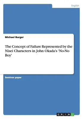 Conceptul de eșec reprezentat de personajele Nisei în „No-No Boy” de John Okada - The Concept of Failure Represented by the Nisei Characters in John Okada's 'No-No Boy'