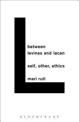 Între Levinas și Lacan: Sinele, celălalt, etica - Between Levinas and Lacan: Self, Other, Ethics