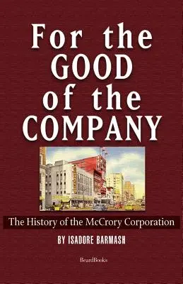 For the Good of the Company: Istoria corporației McCrory - For the Good of the Company: The History of the McCrory Corporation