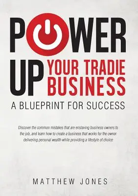 Power Up Your Tradie Business: A blueprint for success
