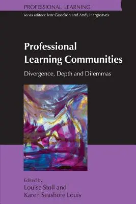 Comunități de învățare profesională: Divergență, profunzime și dileme - Professional Learning Communities: Divergence, Depth and Dilemmas