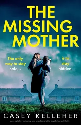 The Missing Mother: Un thriller psihologic complet captivant și de nerefuzat - The Missing Mother: A completely gripping and unputdownable psychological thriller