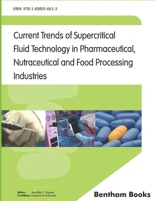 Tendințe actuale ale tehnologiei fluidelor supercritice în industriile farmaceutică, nutraceutică și de prelucrare a alimentelor - Current Trends of Supercritical Fluid Technology in Pharmaceutical, Nutraceutical and Food Processing Industries