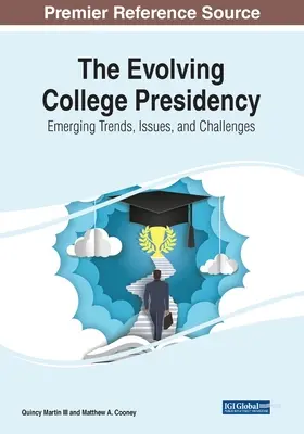 Evoluția președinției colegiului: Tendințe, probleme și provocări emergente - The Evolving College Presidency: Emerging Trends, Issues, and Challenges