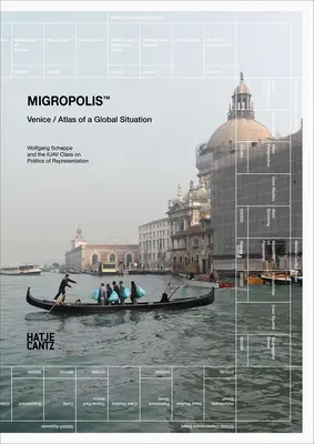 Migropolis: Veneția: Atlasul unei situații globale - Migropolis: Venice: Atlas of a Global Situation