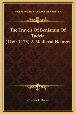 Călătoriile lui Benjamin de Tudela (1160-1173) Un evreu medieval - The Travels Of Benjamin Of Tudela (1160-1173) A Medieval Hebrew
