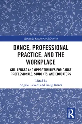 Dansul, practica profesională și locul de muncă: Provocări și oportunități pentru profesioniștii, studenții și educatorii din domeniul dansului - Dance, Professional Practice, and the Workplace: Challenges and Opportunities for Dance Professionals, Students, and Educators