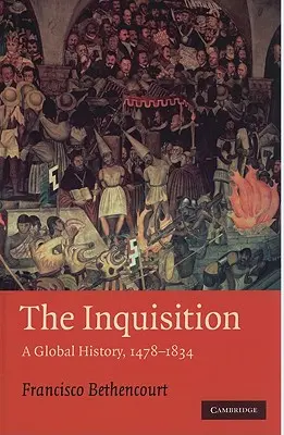 Inchiziția: O istorie globală 1478-1834 - The Inquisition: A Global History 1478-1834
