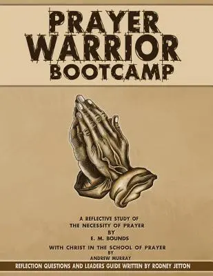 Tabăra de pregătire a războinicilor rugăciunii - Prayer Warrior Bootcamp