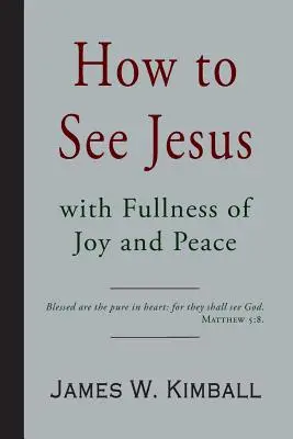 Cum să-L vezi pe Isus cu bucurie și pace deplină - How to See Jesus with Fullness of Joy and Peace