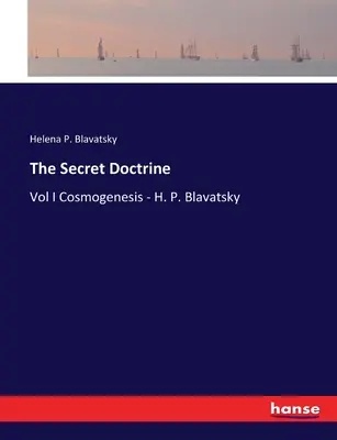 Doctrina secretă: Vol I Cosmogeneza - H. P. Blavatsky - The Secret Doctrine: Vol I Cosmogenesis - H. P. Blavatsky