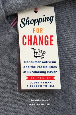 Cumpărături pentru schimbare: Activismul consumatorilor și posibilitățile puterii de cumpărare - Shopping for Change: Consumer Activism and the Possibilities of Purchasing Power