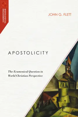 Apostolicitatea: Problema ecumenică în perspectiva creștinismului mondial - Apostolicity: The Ecumenical Question in World Christian Perspective