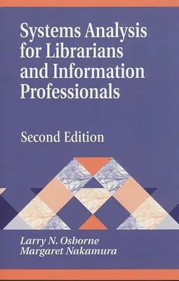 Systems Analysis for Librarians and Information Professionals: Ediția a doua - Systems Analysis for Librarians and Information Professionals: Second Edition