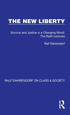 Noua libertate: Supraviețuire și justiție într-o lume în schimbare: Prelegerile Reith - The New Liberty: Survival and Justice in a Changing World: The Reith Lectures