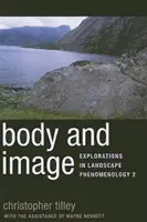 Corp și imagine: Explorări în fenomenologia peisajului 2 - Body and Image: Explorations in Landscape Phenomenology 2