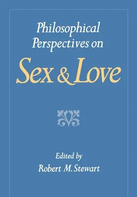 Perspective filosofice asupra sexului și iubirii - Philosophical Perspectives on Sex and Love