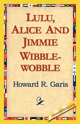 Lulu, Alice și Jimmie Wibblewobble - Lulu, Alice and Jimmie Wibblewobble