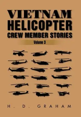 Vietnam Helicopter Crew Member Stories: Volumul III - Vietnam Helicopter Crew Member Stories: Volume III
