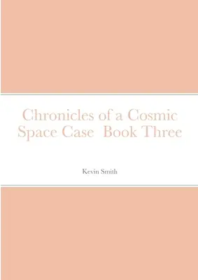 Cronicile unui caz spațial cosmic Cartea a treia - Chronicles of a Cosmic Space Case Book Three