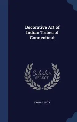 Arta decorativă a triburilor indiene din Connecticut - Decorative Art of Indian Tribes of Connecticut