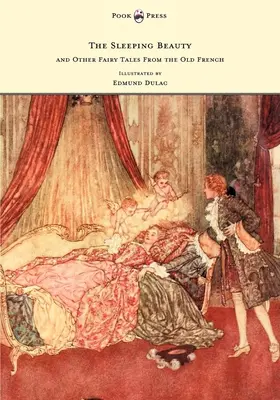 Frumoasa adormită și alte basme din franceza veche - ilustrate de Edmund Dulac - The Sleeping Beauty and Other Fairy Tales from the Old French - Illustrated by Edmund Dulac