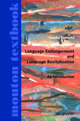 Punerea în pericol și revitalizarea limbilor: O introducere - Language Endangerment and Language Revitalization: An Introduction