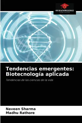 Tendencias emergentes: Biotecnologa aplicată - Tendencias emergentes: Biotecnologa aplicada