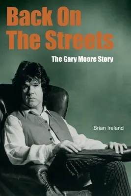 Înapoi pe străzi: Povestea lui Gary Moore - Back On The Streets: The Gary Moore Story