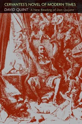 Romanul lui Cervantes al timpurilor moderne: O nouă lectură a lui Don Quijote - Cervantes's Novel of Modern Times: A New Reading of Don Quijote